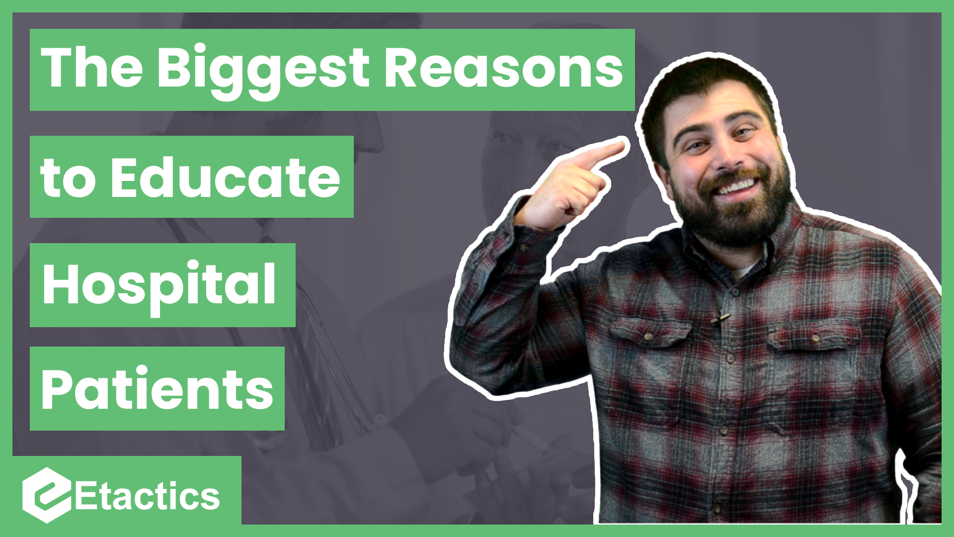 The 3 Most Important Reasons for Patient Education in the Hospital Setting — Etactics