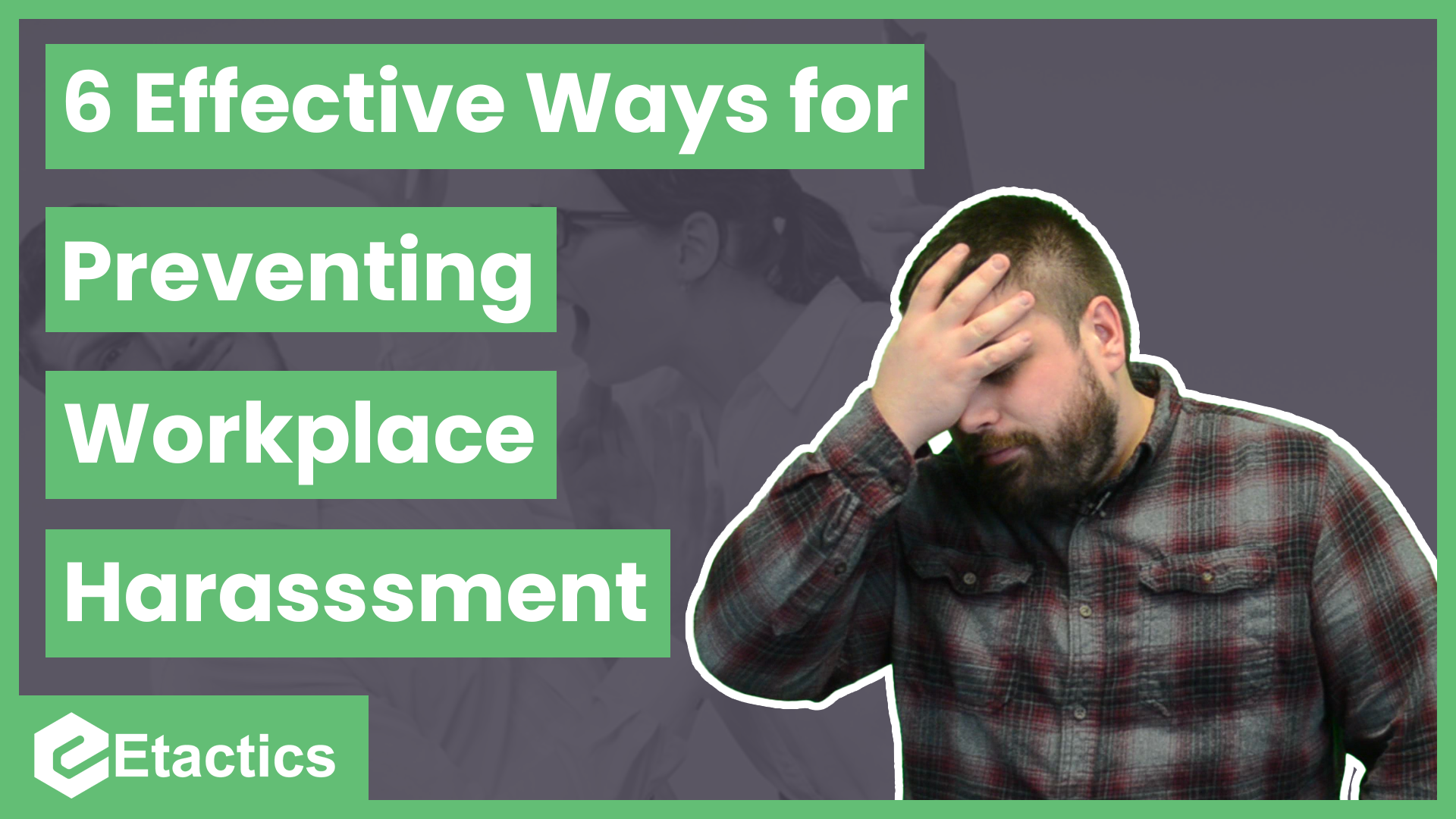 7 Moral Ways to Prevent Workplace Harassment — Etactics