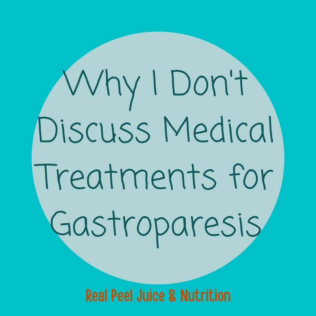 Medical Treatments for Gastroparesis Why I Don't Talk Much About Them