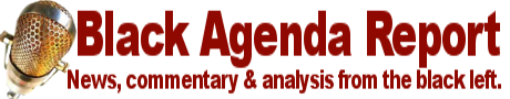  The Black Agenda Report provides news, commentary and analysis from the black left on a wide variety of topics. 