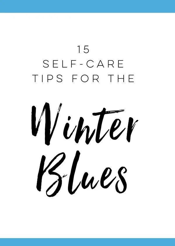 15+Self-Care+Tips+for+the+Winter+Blues.jpg