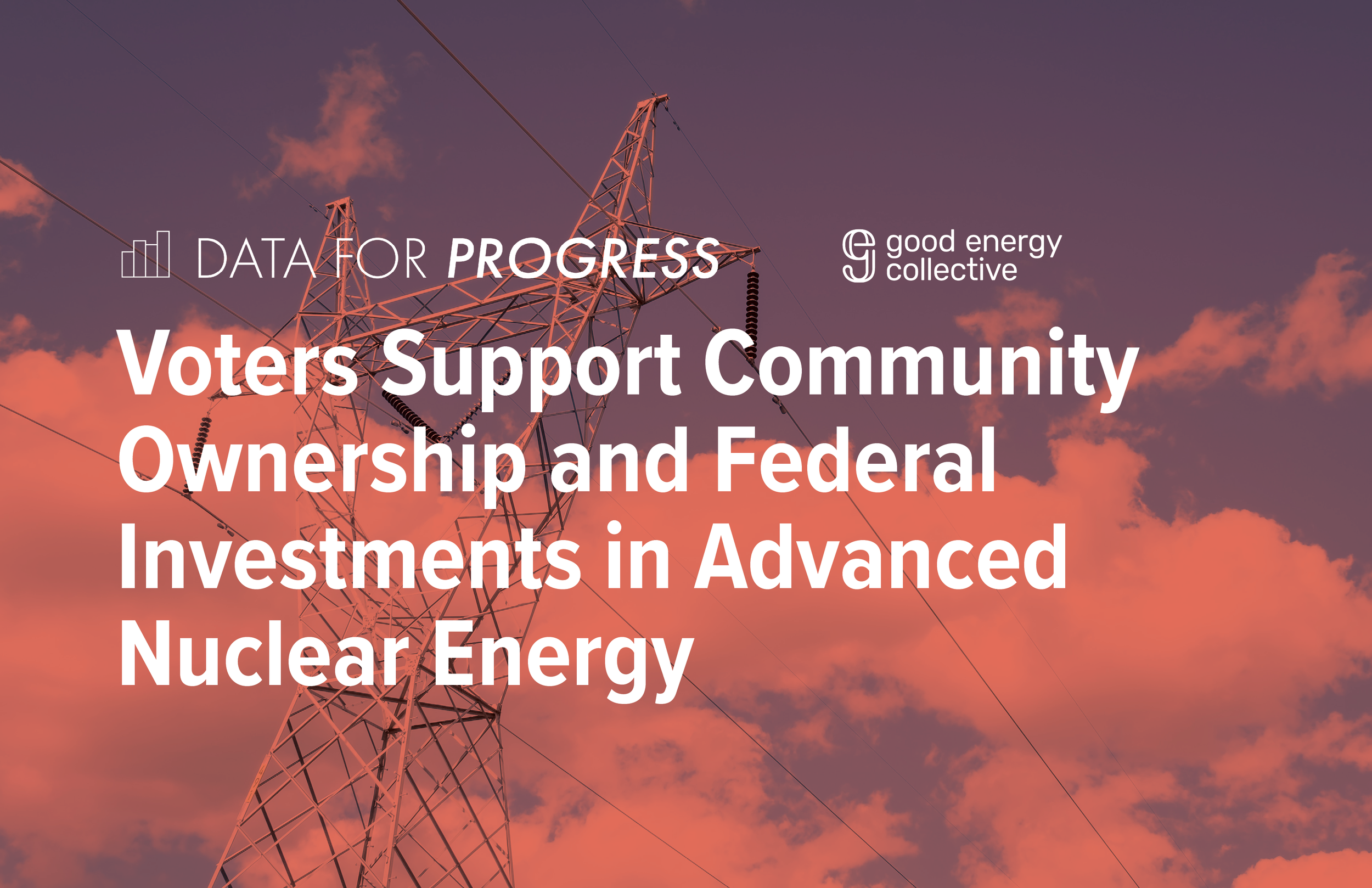 Memo: Voters Support Community Ownership and Federal Investments in Advanced Nuclear Energy