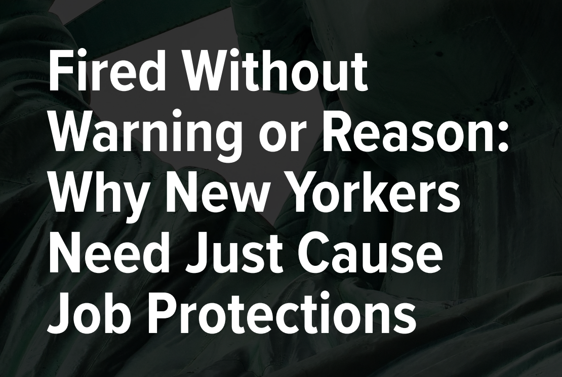 Fired Without Warning or Reason: Why New Yorkers Need Just Cause Job Protections