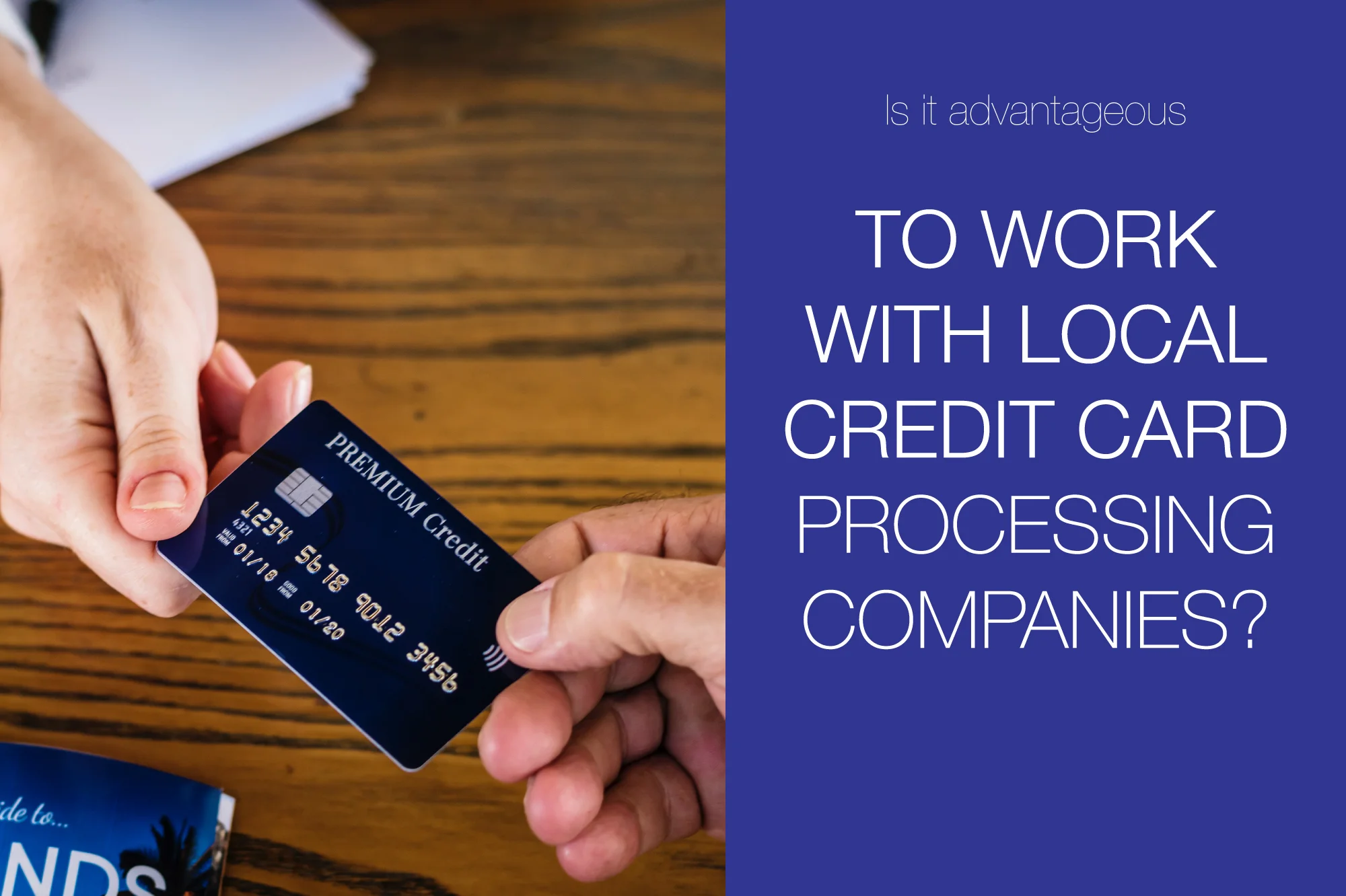 Is It Advantageous to Work with Local Credit Card Processing Companies?