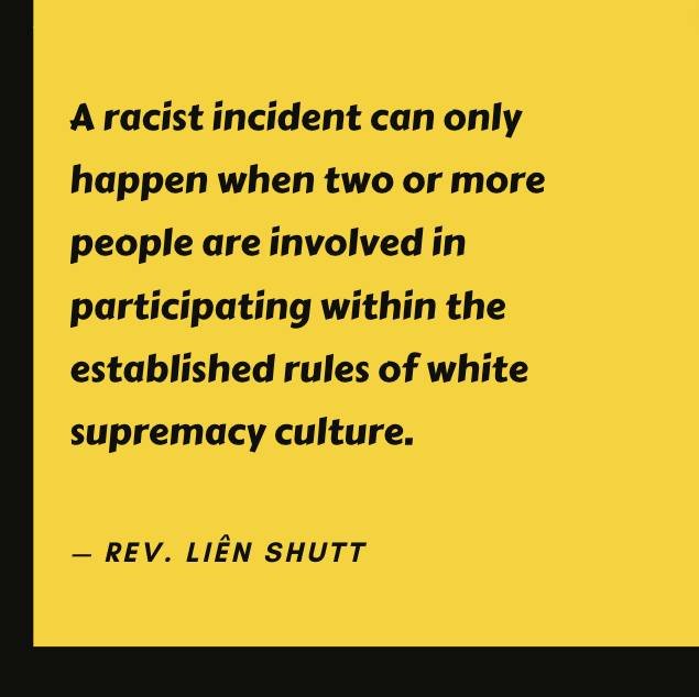 Dear friends, sharing a quote from the latest book by Rev. Li&ecirc;n Shutt, Home is Here: Practicing Antiracism with the Engaged Eightfold Path:

&ldquo;A racist incident can only happen when two or more people are involved in participating within t