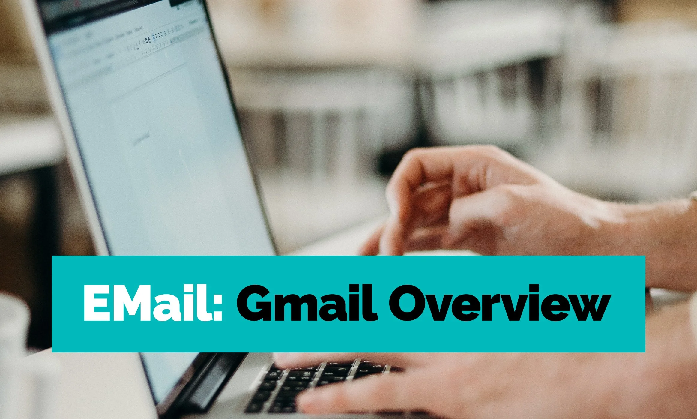 Email: Gmail Overview