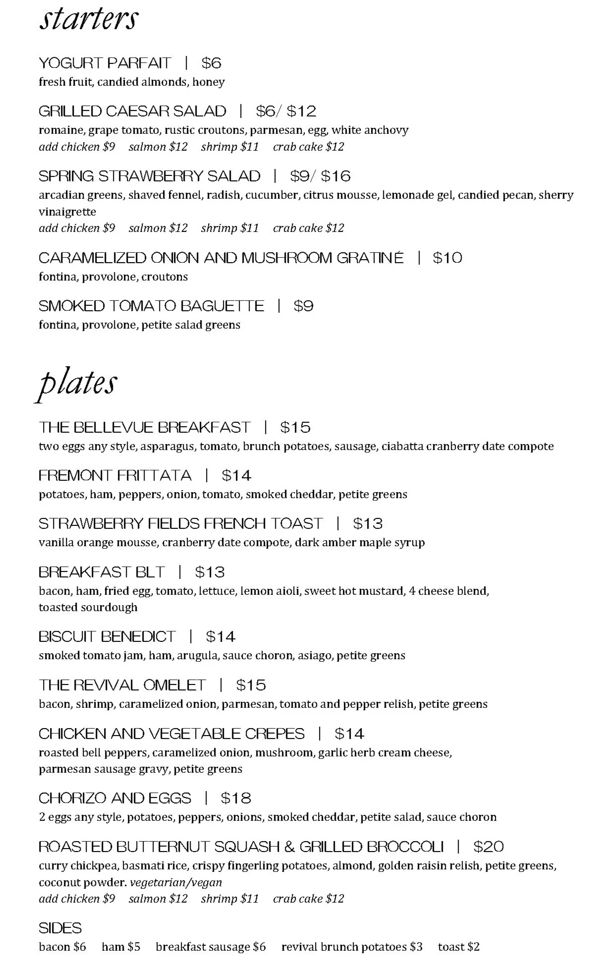 Gluten Free / Vegetarian / Vegan options Please note this with your reservation and alert your serving staff and our culinary team can prepare a dish that will meet your dietary needs. Menu updated June 9, 2019. Items are subject to change due to availability. Consuming raw or undercooked meats, poultry, seafood, shellfish or eggs may lead to foodborne illness, especially if you have a medical condition.