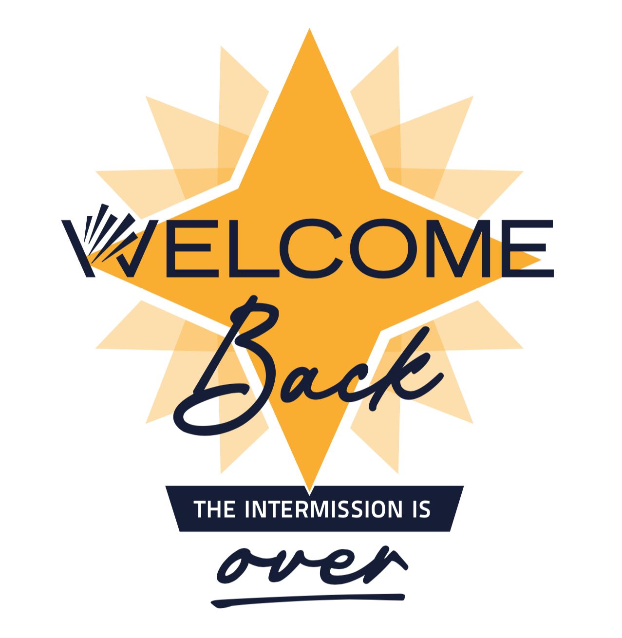   LOGO, WELCOME BACK - THE INTERMISSION IS OVER   A radiating effect was used on the traditional star for emphasis 