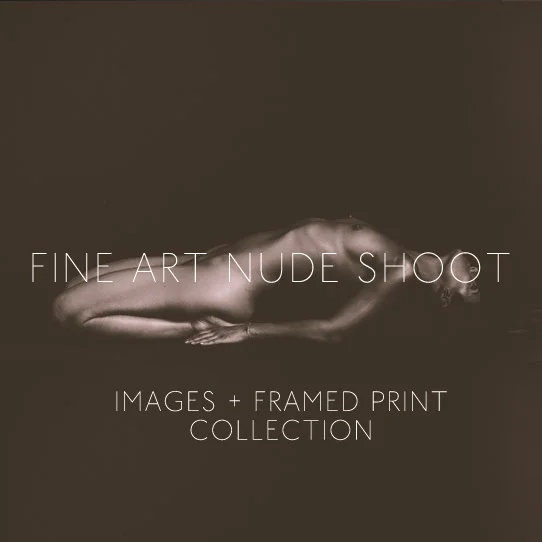 Fine Art Nude Shoot + Images + Framed Print