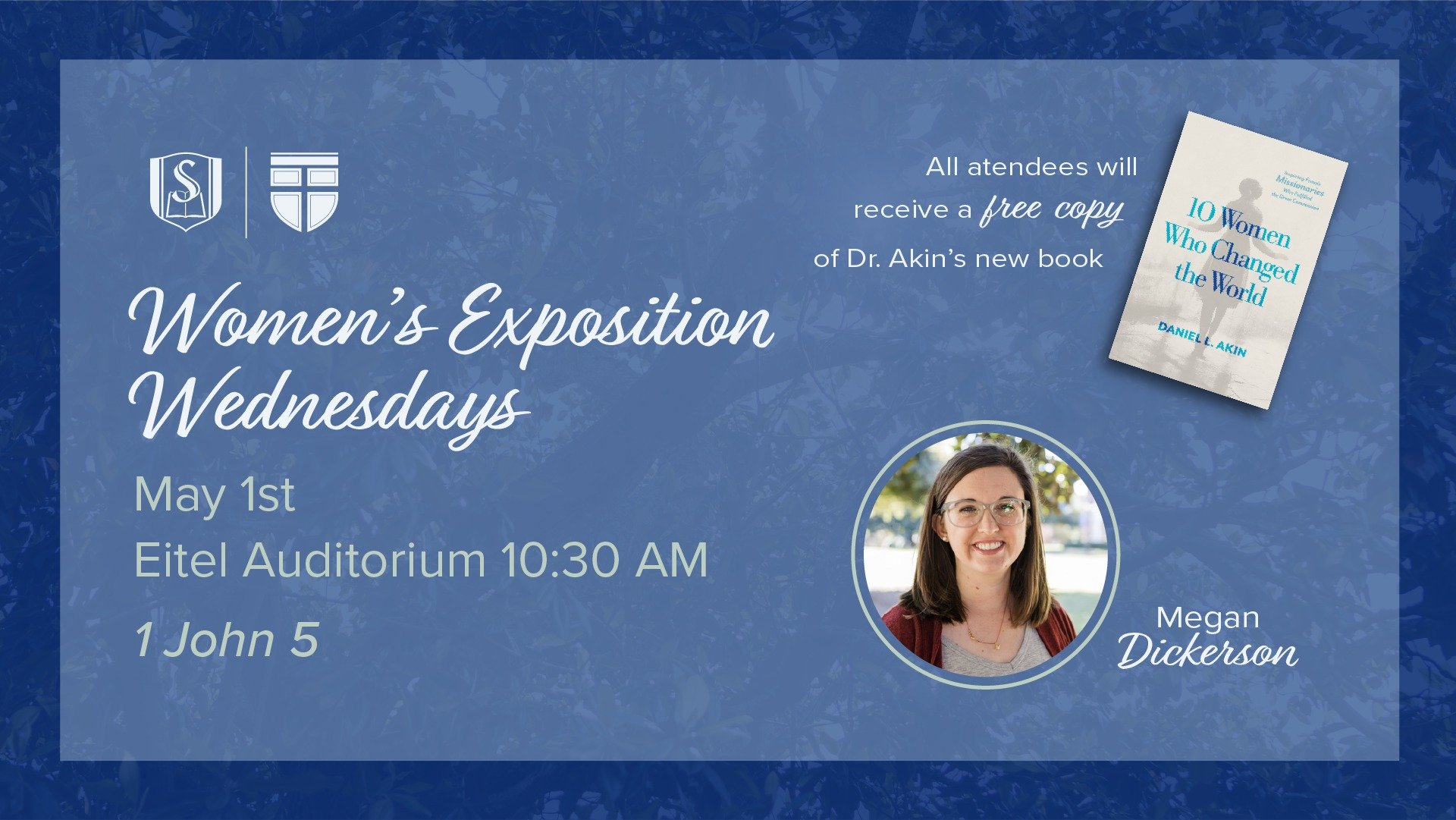 Join us THIS Wednesday for our final Women's Exposition Wednesday of the semester! Megan Dickerson will be teaching from 1 John 5. All who attend will get a free copy of Dr. Akin's new book &quot;10 Women Who Changed the World&quot;.
