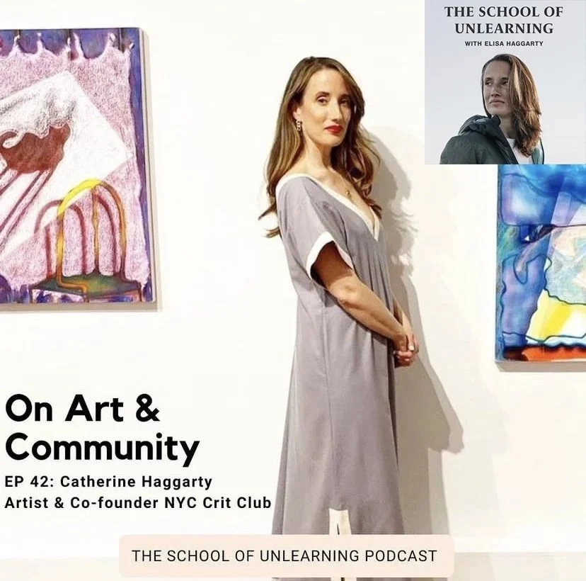 The School of Unlearning: On Art & Community w/ Catherine Haggarty