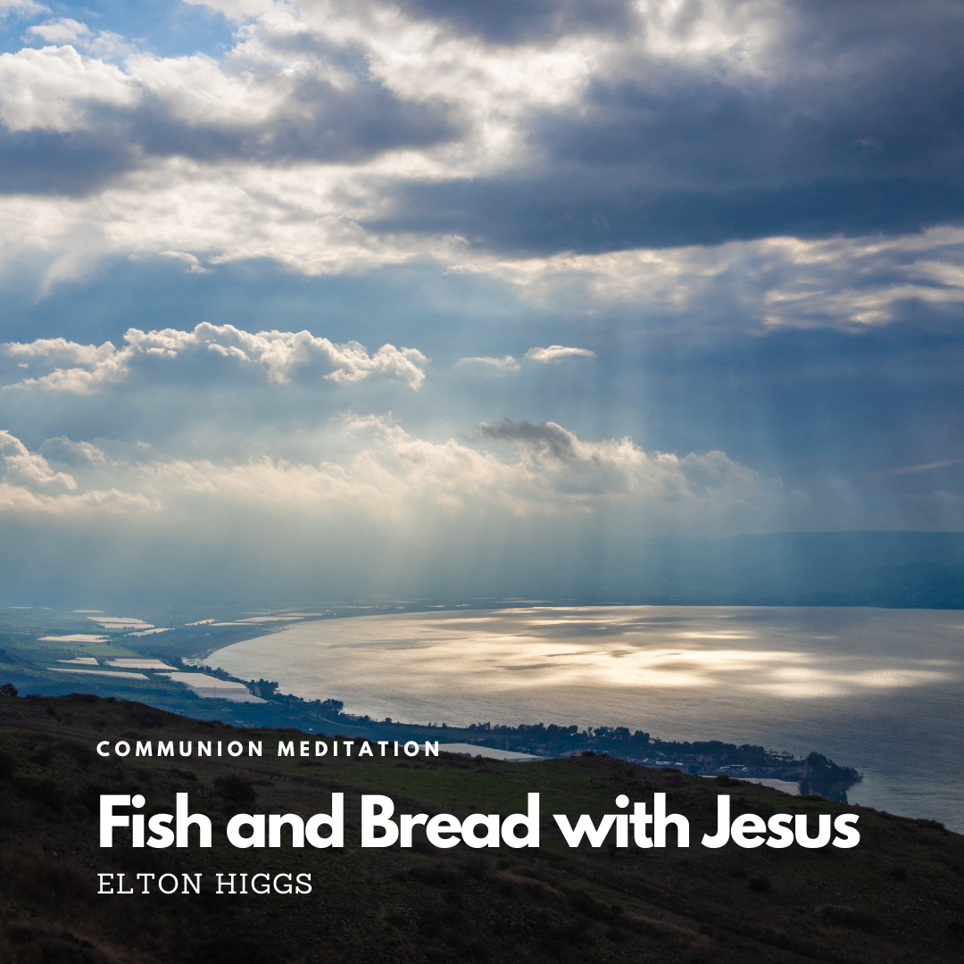 Lord's Supper Meditation – Fish and Bread with Jesus — Moral Apologetics