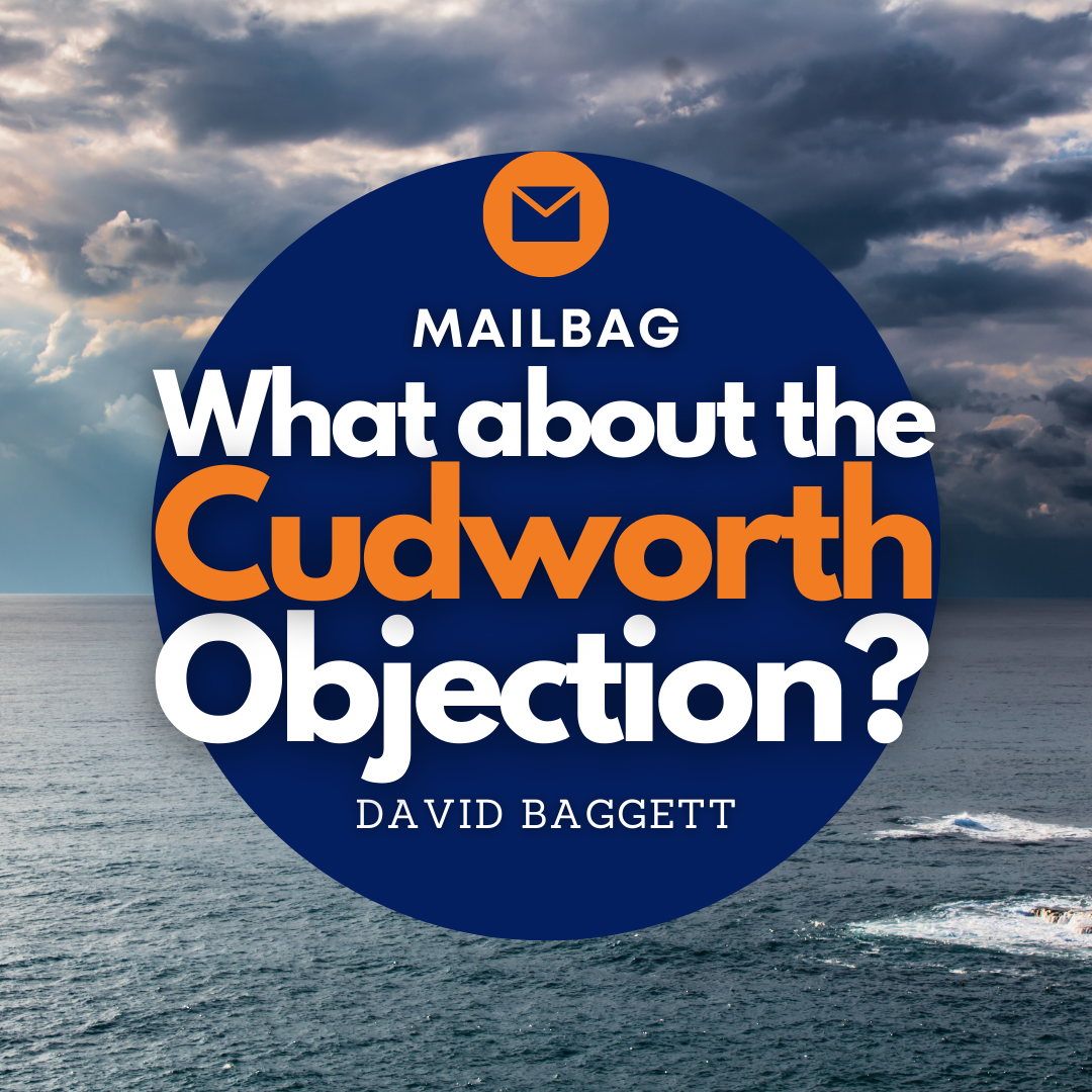 Mailbag: What about the Cudworth Objection?