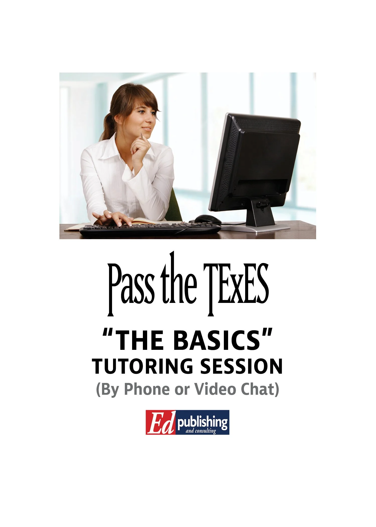 “The Basics” TExES Prep Remote Tutoring Session - by Phone or Video Chat