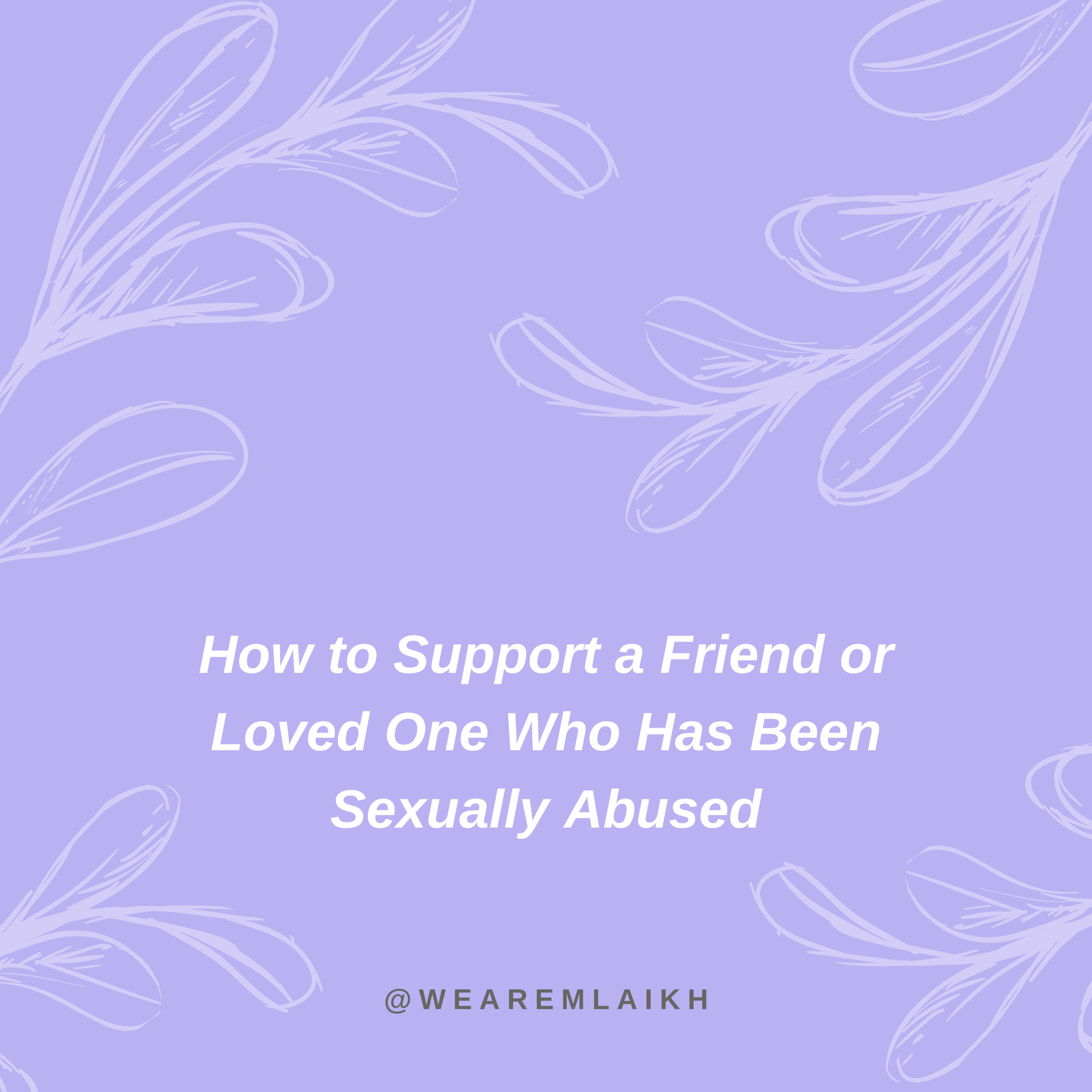 How to Support a Friend or Loved One Who has Been Sexually Abused