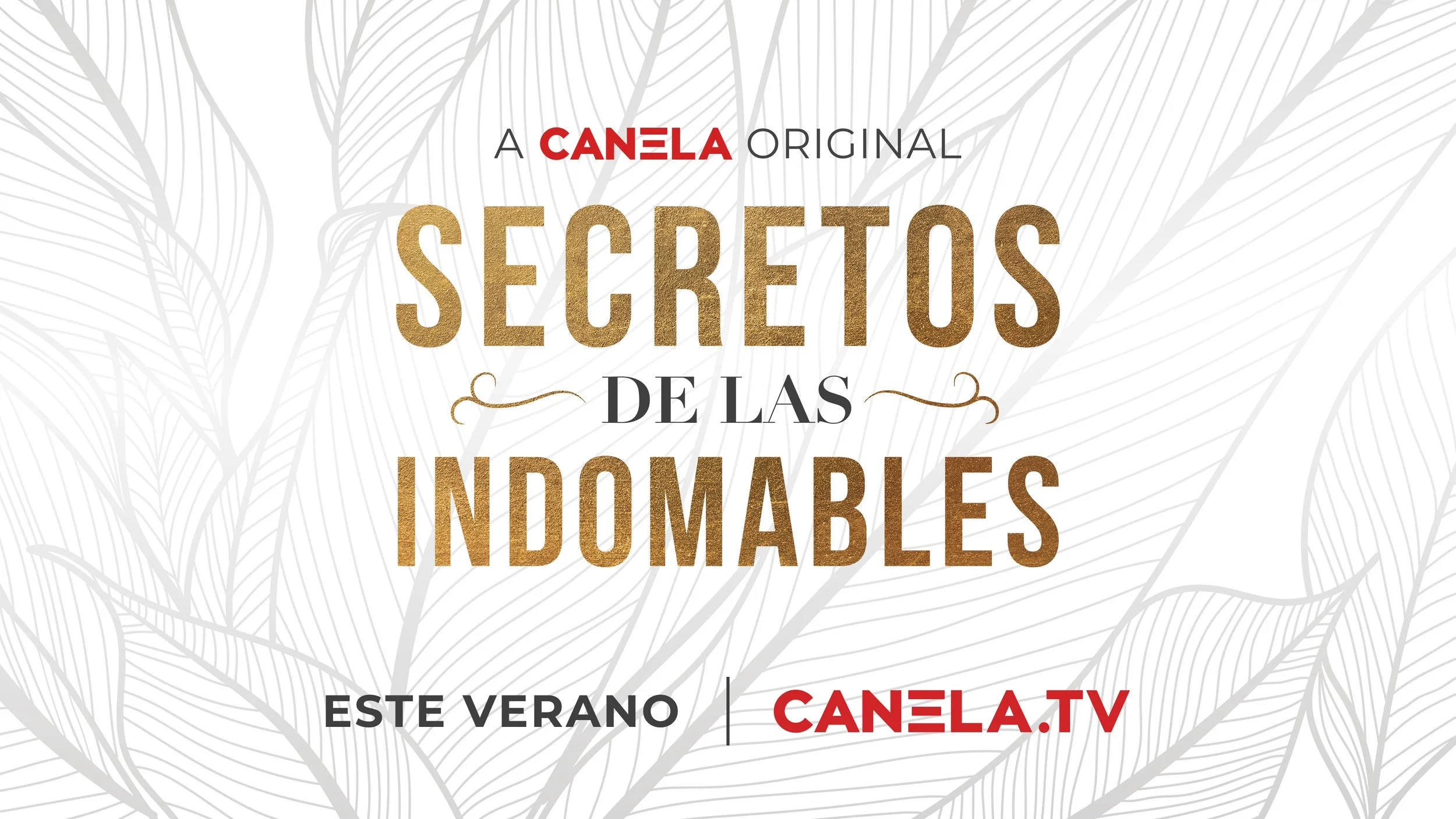‘SECRETOS DE LAS INDOMABLES’ LLEGA EN EXCLUSIVA A CANELA.TV EL 17 DE AGOSTO