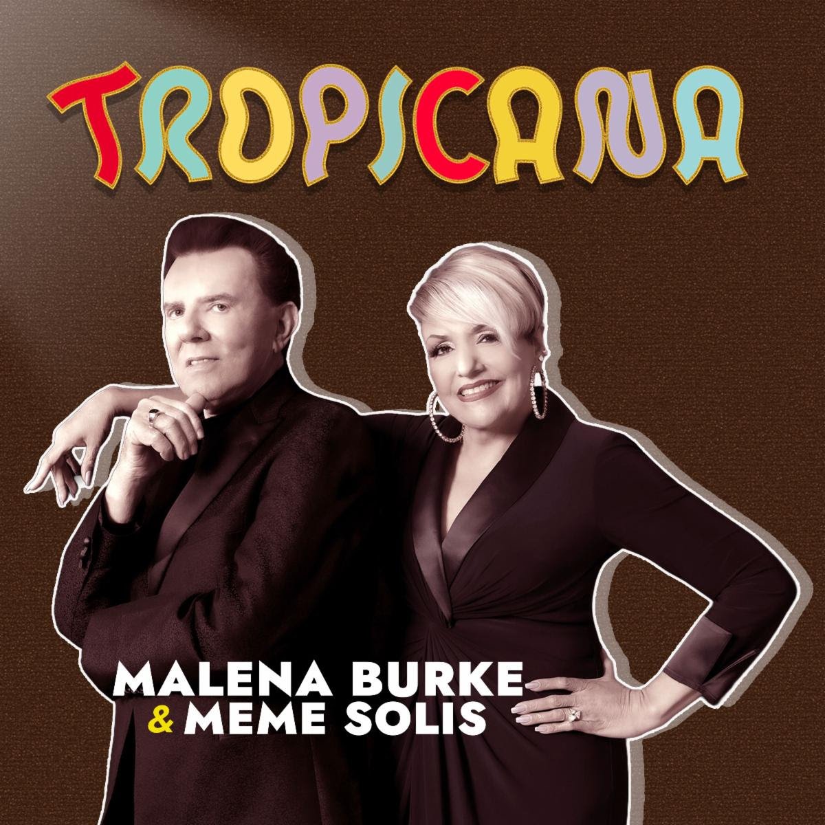MALENA BURKE Y MEME SOLÍS REVIVEN “TROPICANA”, EMBLEMÁTICA CANCIÓN DEL LEGENDARIO CABARET CUBANO