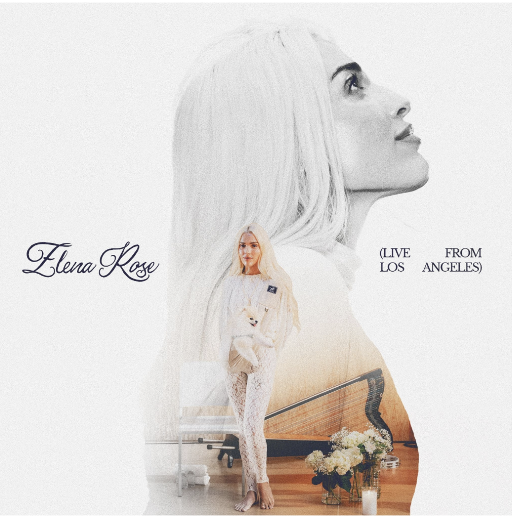 ELENA ROSE UNVEILS LIVE FROM LOS ANGELES, AN INTIMATE NEW EP.