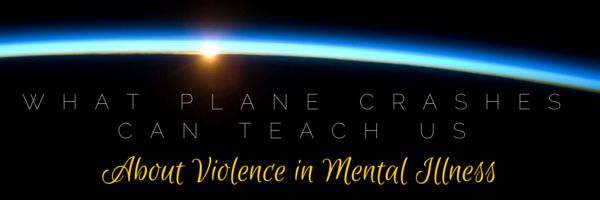 What-plane-crashes-can-teach-us-about-violence-in-mental-illness.png