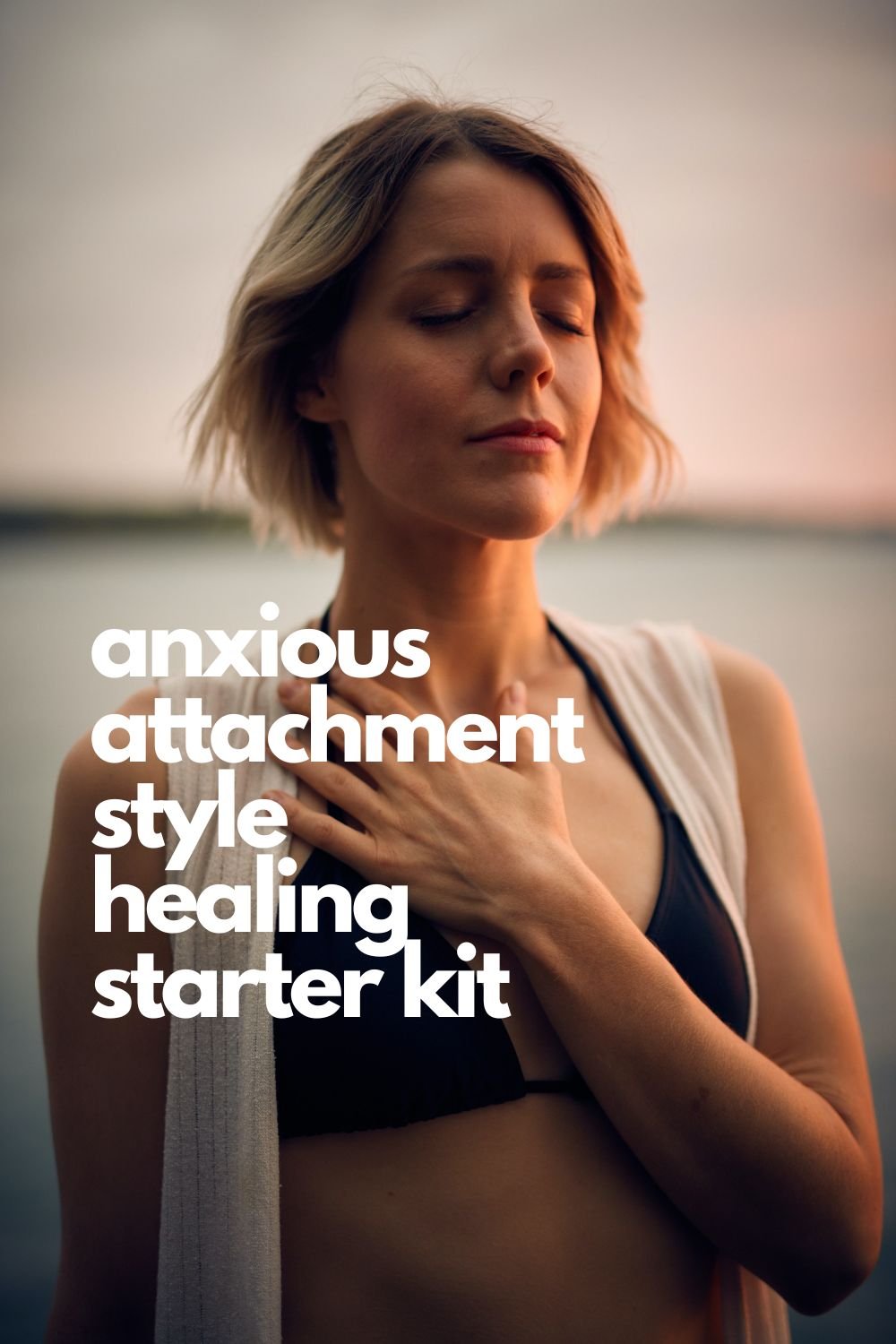 Anxious Attachment Style Healing Starter Kit