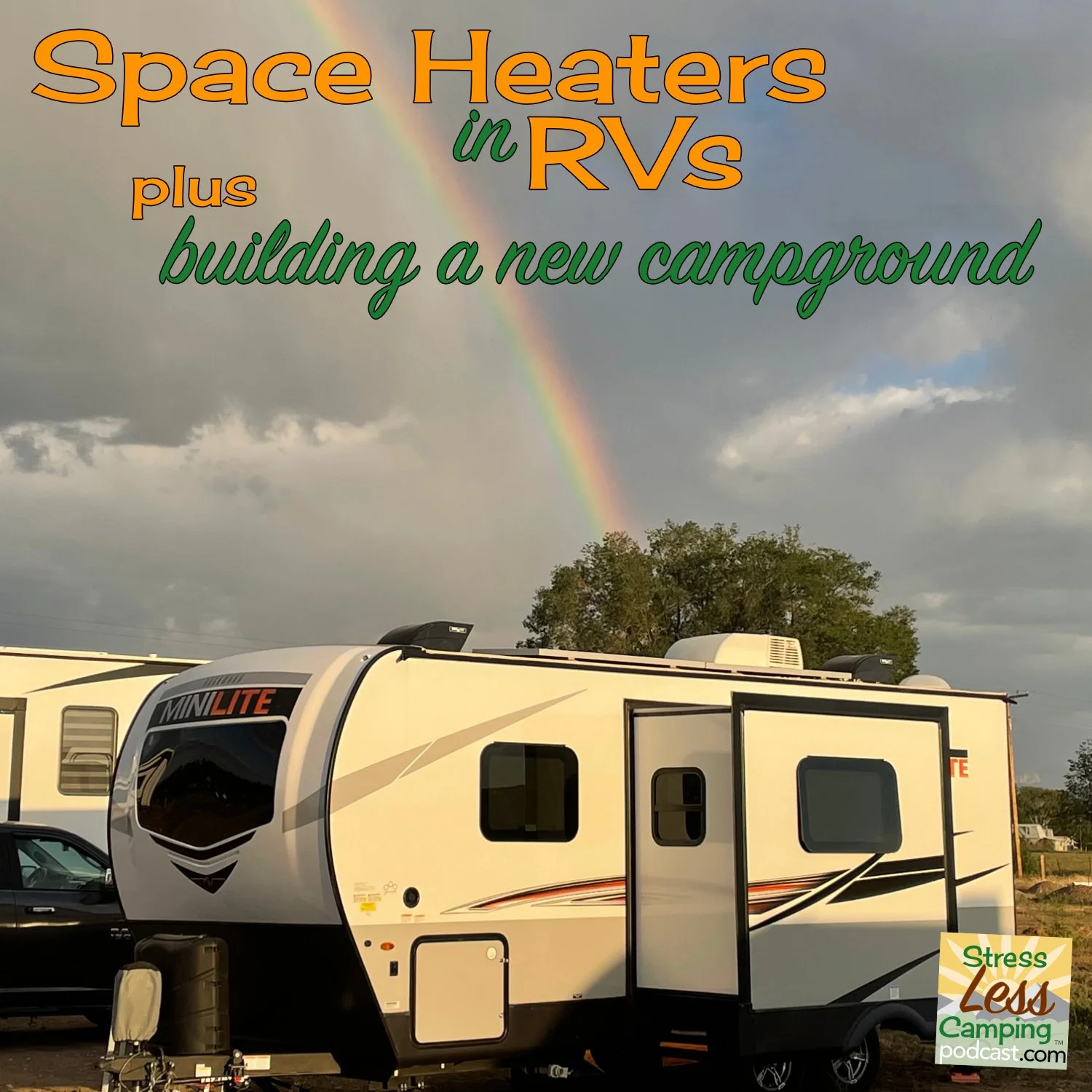 Space heater tips for RVers plus building a new campground from scratch
