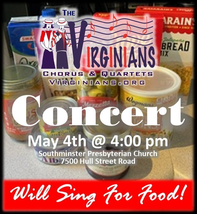 The Virginians Chorus and Quartets will be performing on Saturday, May 4 at Southminster Presbyterian Church to help fill their Food Closet.  Admission is $10 plus a non perishable food item.  Please help to support the community with this important 