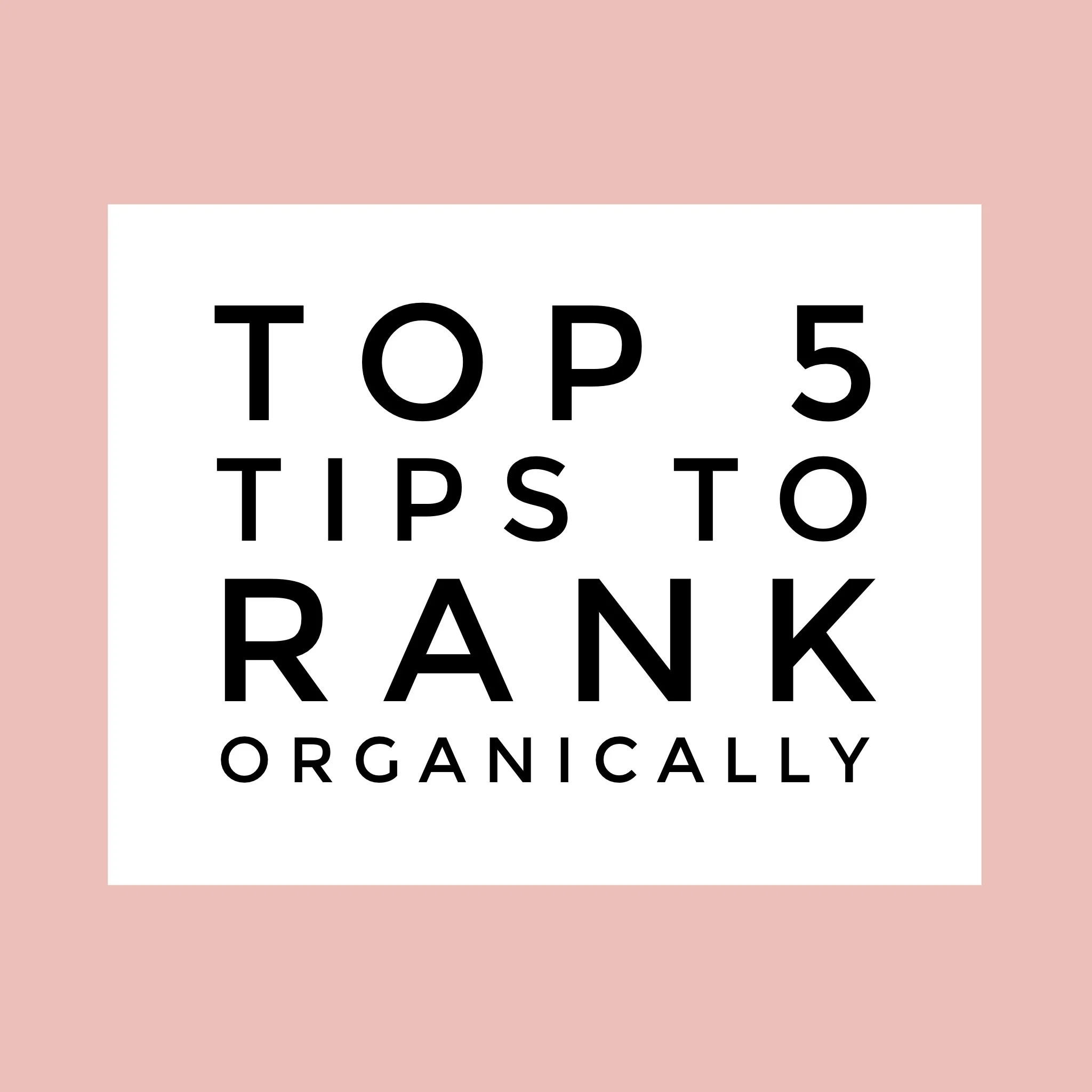 seo-top-5-tips-to-rank-organically.jpg