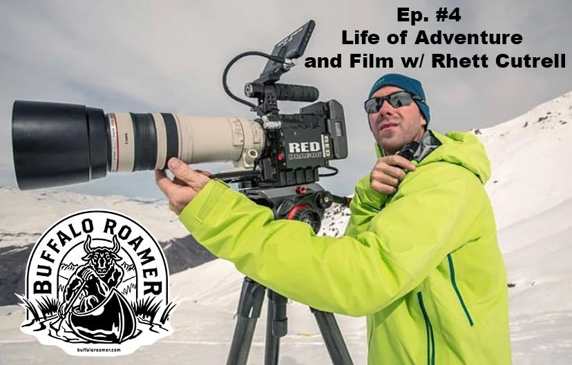 #4 Life of Adventure and Films w/ Rhett Cutrell