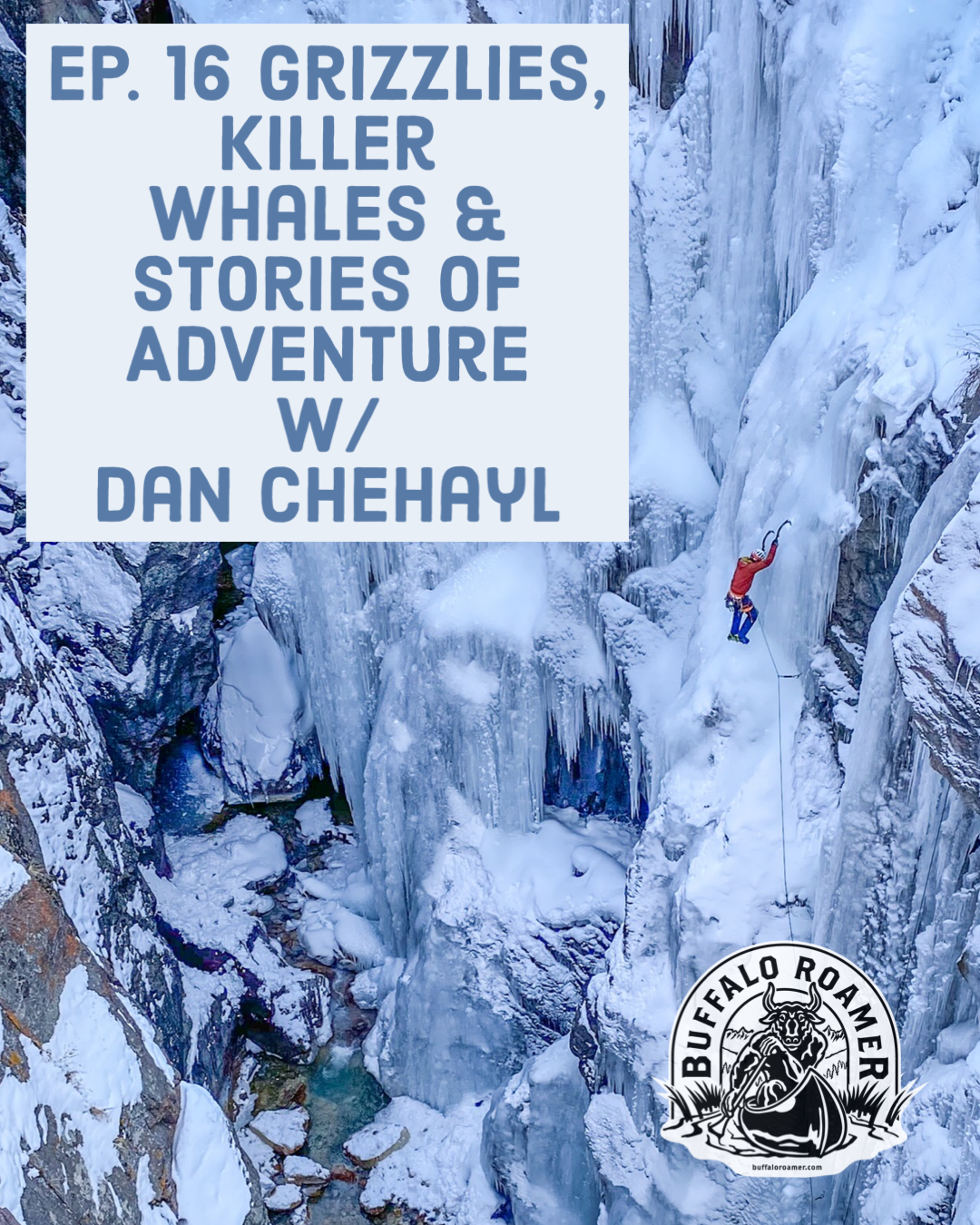 #16 Grizzlies, Killer Whales &amp; Stories of Adventure w/ Dan Chehayl