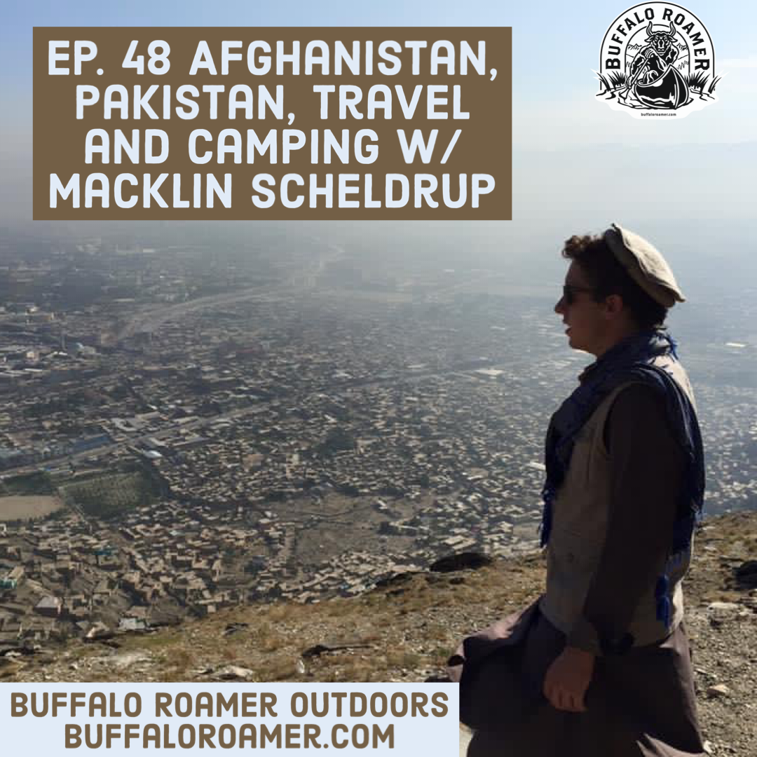 #48 Afghanistan, Pakistan, Travel & Camping w/ Macklin Scheldrup
