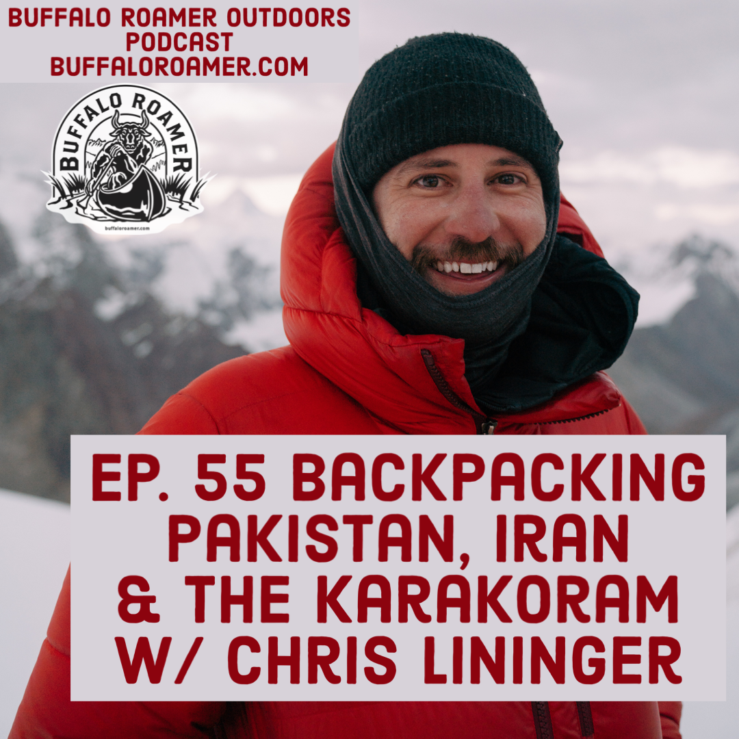 #55 Backpacking Pakistan, Iran &amp; the Karakoram w/ Chris Lininger
