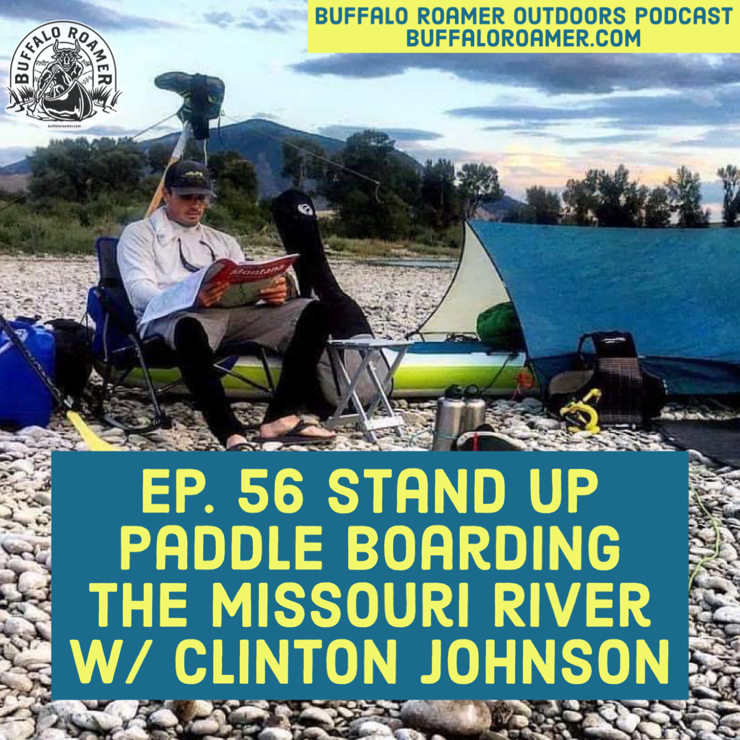 #56 Stand Up Paddle Boarding the Missouri River Solo w/ Clinton Johnson