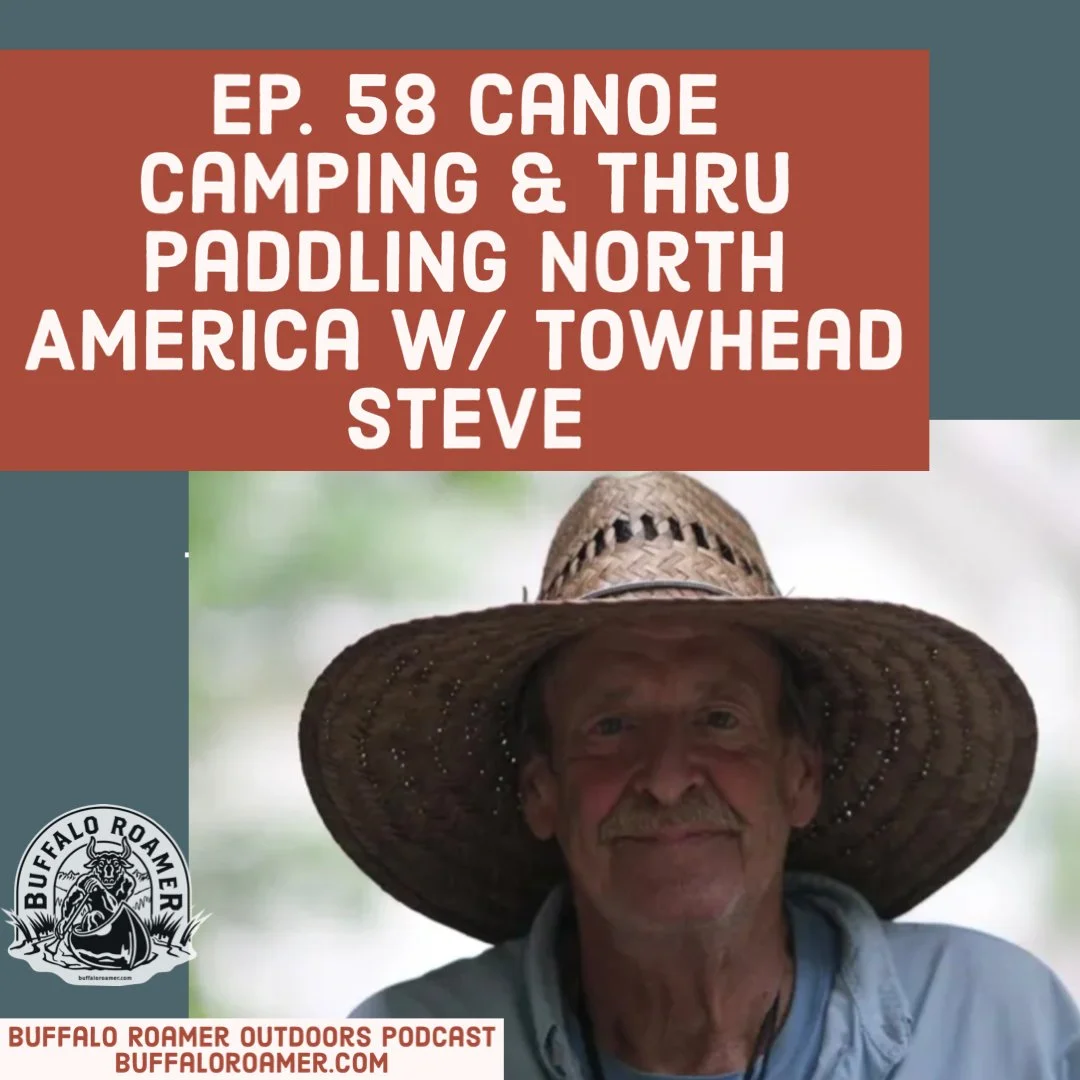 #58 Canoe Camping and Thru Paddling North America w/ Towhead Steve