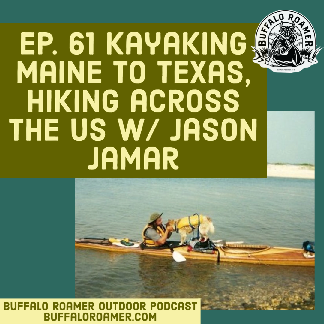 #61 Kayaking Maine to Texas, Hiking across the US w/ Jason Jamar