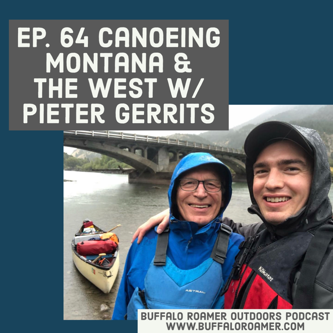 #64 Canoeing Montana &amp; the West w/ Pieter Gerrits