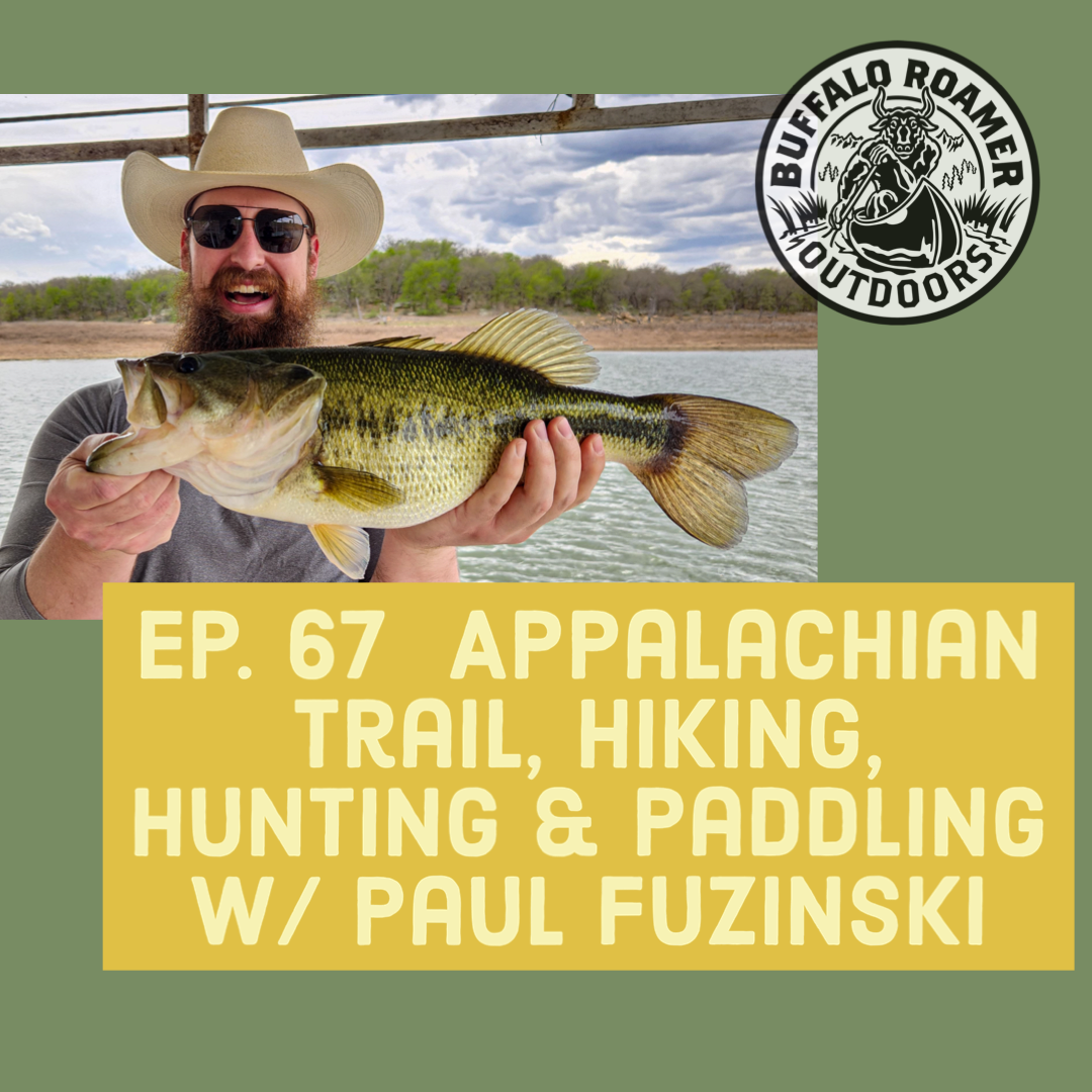 #67 Appalachian Trail, Hiking, Hunting and Paddling w/ Paul Fuzinski