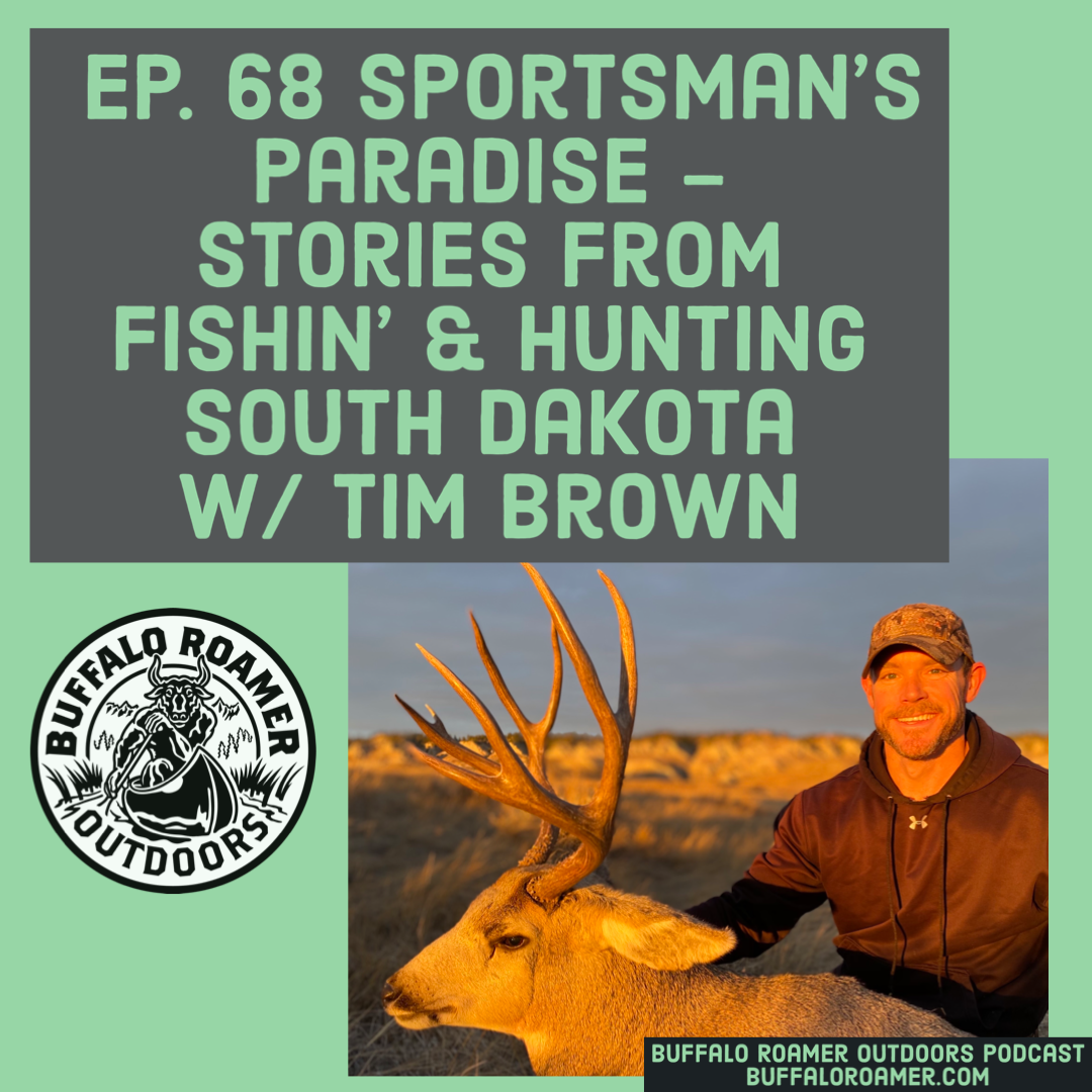#68 Sportsman's Paradise - Stories from Fishin' and Hunting South Dakota w/ Tim Brown