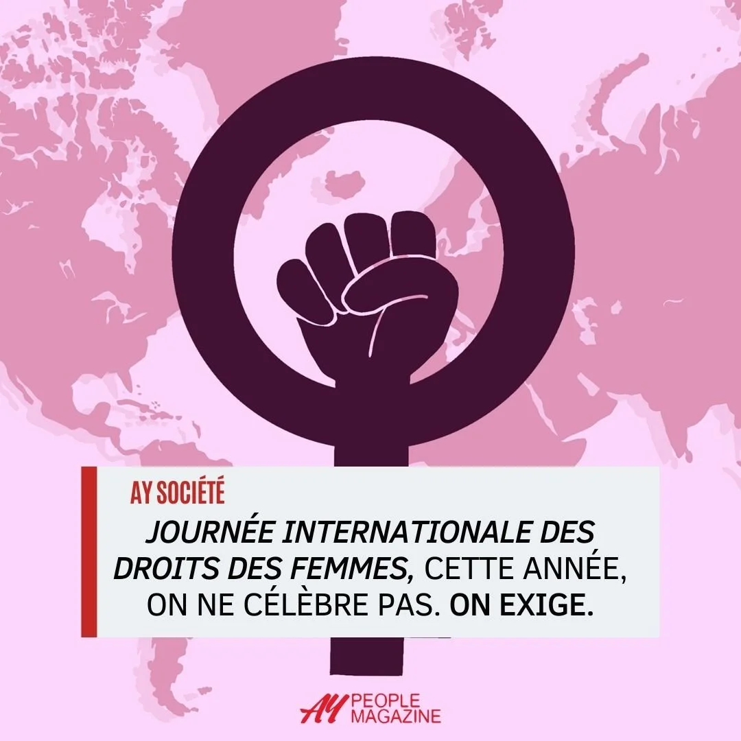 AY Société : Journée internationale des femmes, cette année, on ne célèbre pas. ON EXIGE.