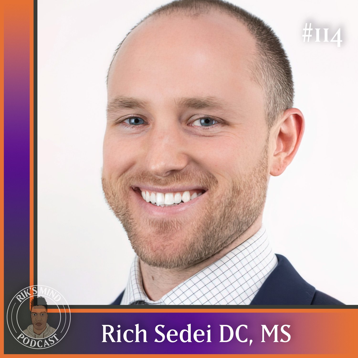 Rich Sedei DC, MS Joins Rik to Talk Business and Helping People | Riks Mind Podcast Ep 114