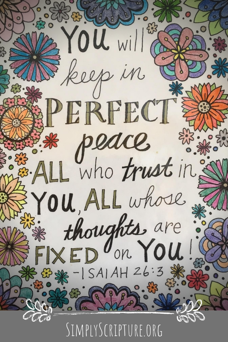 The world pulls my mind in a million trivial directions and they are all aimed at taking my heart away from my First Love. Lord, Your Word says you will keep me in perfect peace when I trust in You. Today help me to fix my thoughts on You alone. Simply Scripture
