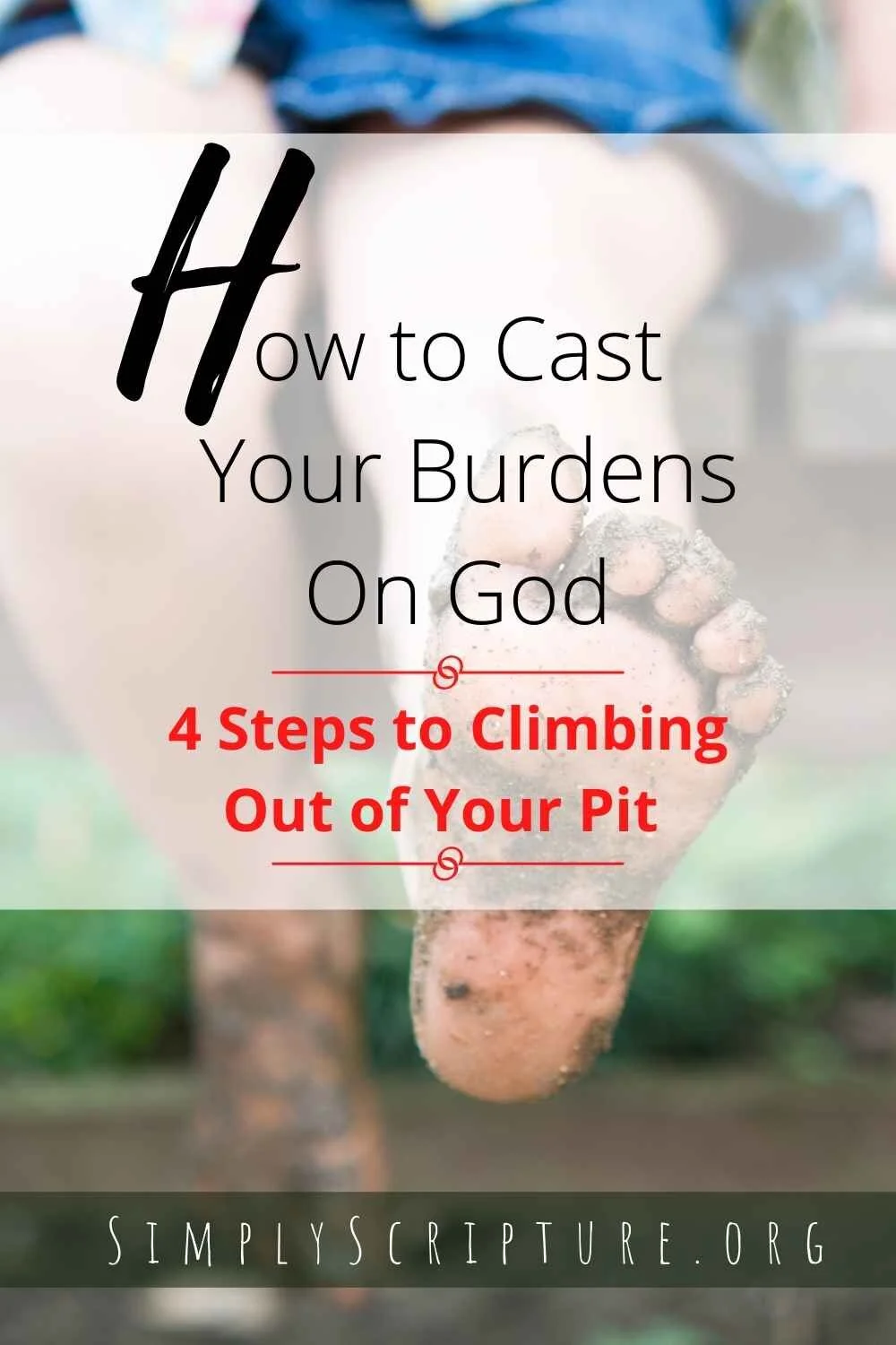 How To Cast Your Burdens On God 4 Steps To Climb Out Of Your Pit Simply Scripture How To Cast Your Burdens On God 4 Steps To Climb Out Of Your Pit Simply Scripture