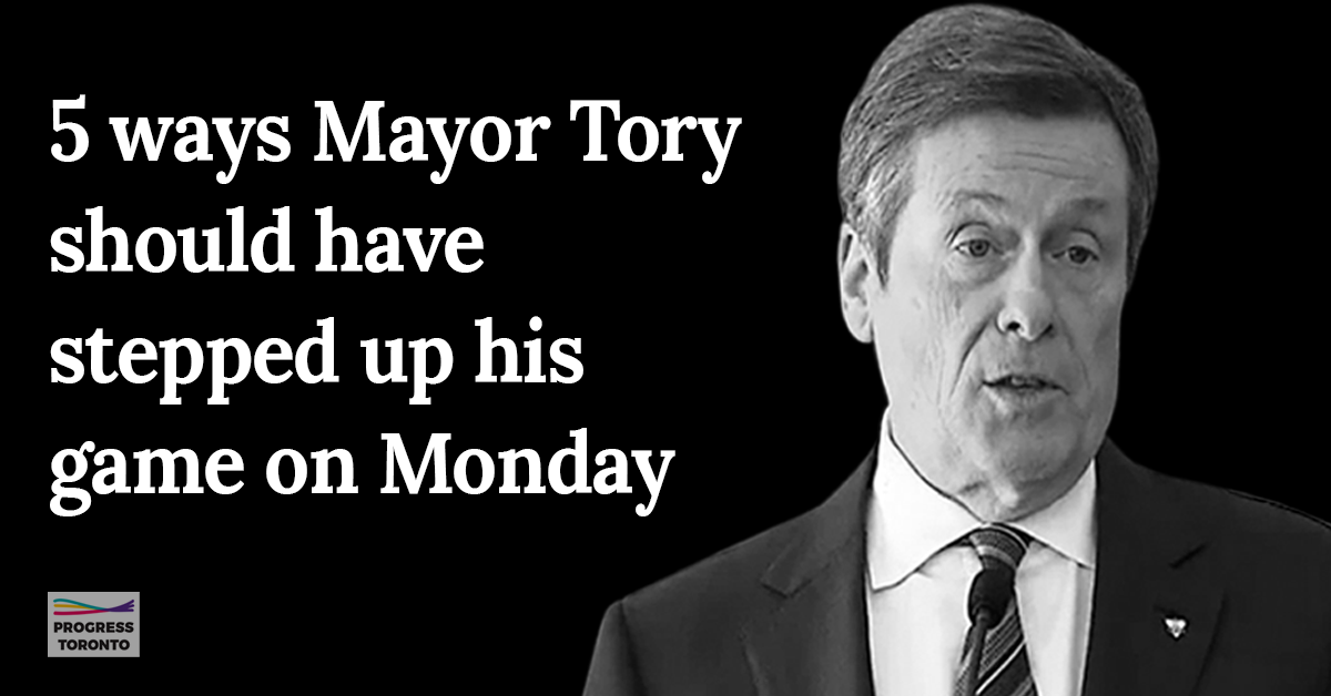 5 ways Mayor Tory should have stepped up his game Monday