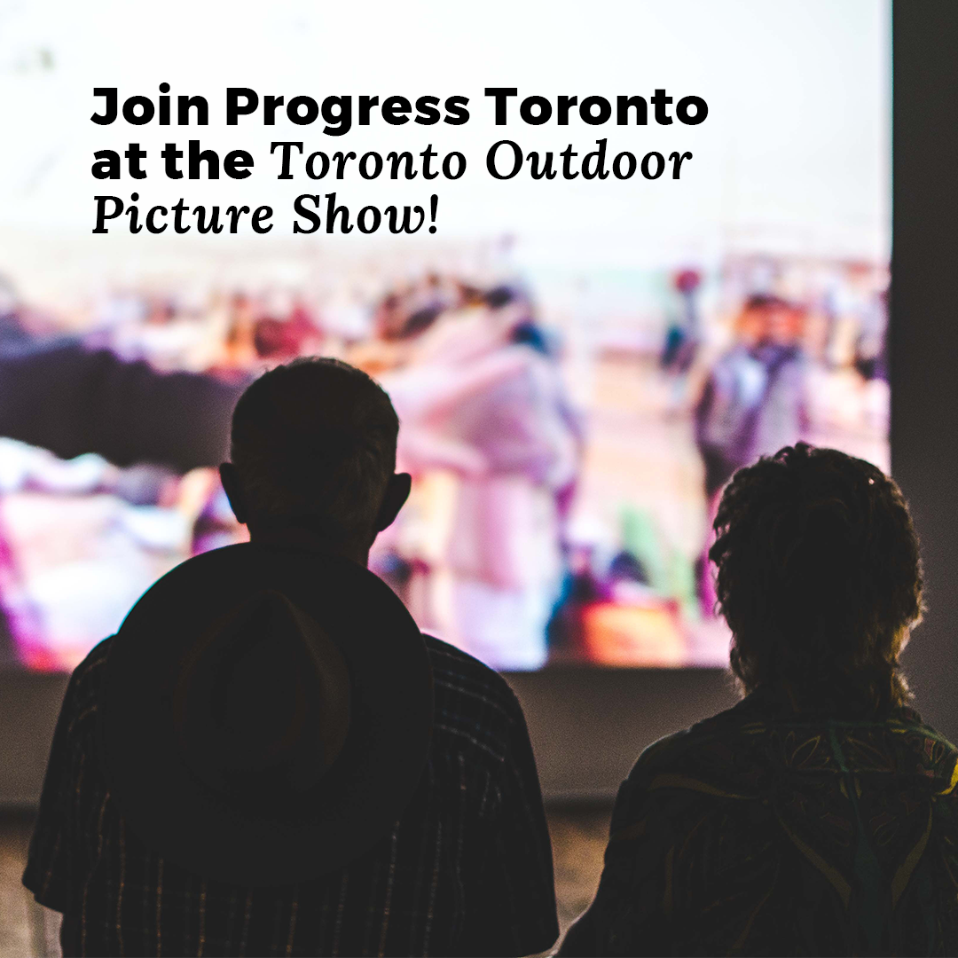Join Progress Toronto at the Toronto Outdoor Picture Show