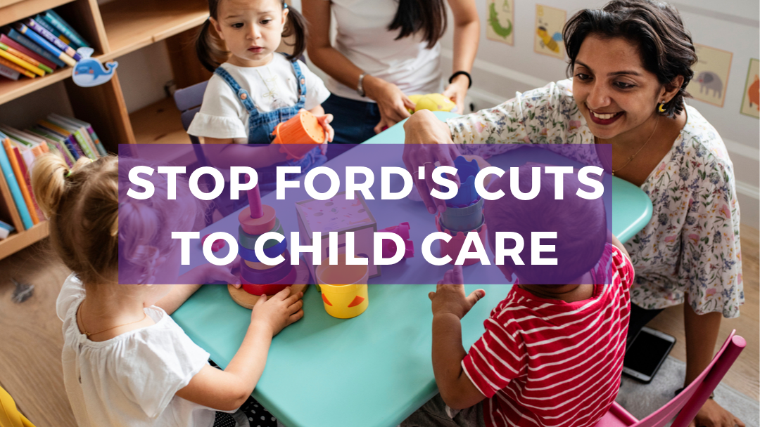 UPDATED Petition: Stop Ford's Child Care Cuts