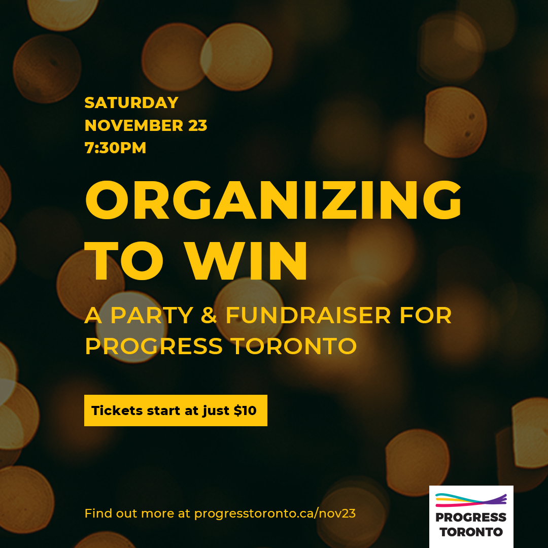 Organizing to Win | A Party &amp; Fundraiser for Progress Toronto