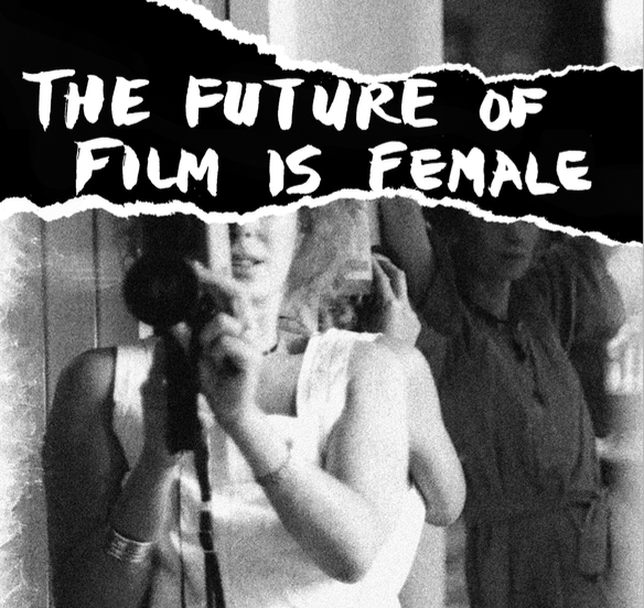 SCREENINGS — THE FUTURE OF FILM IS FEMALE