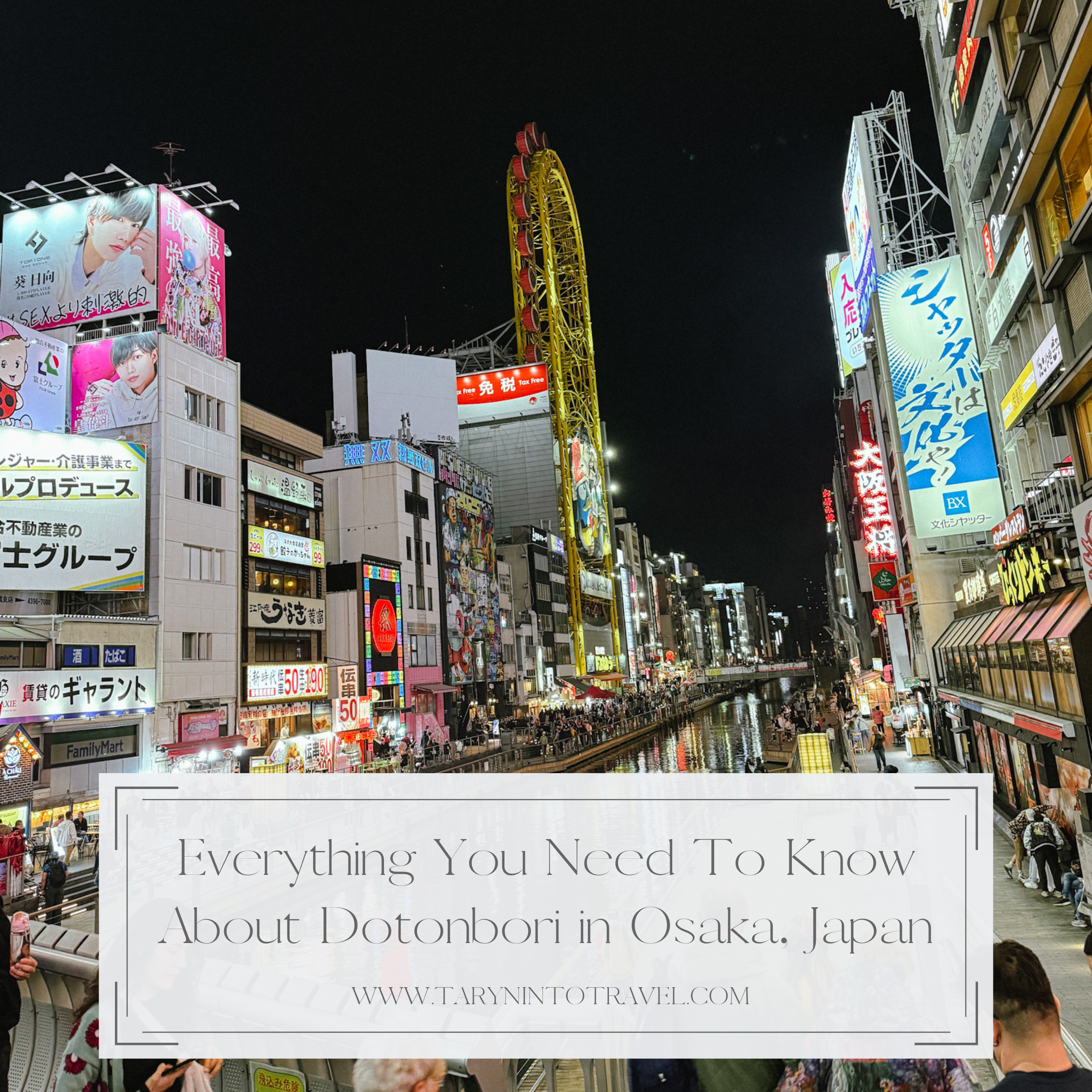 Everything You Need to Know About Visiting Dotonbori in Osaka, Japan