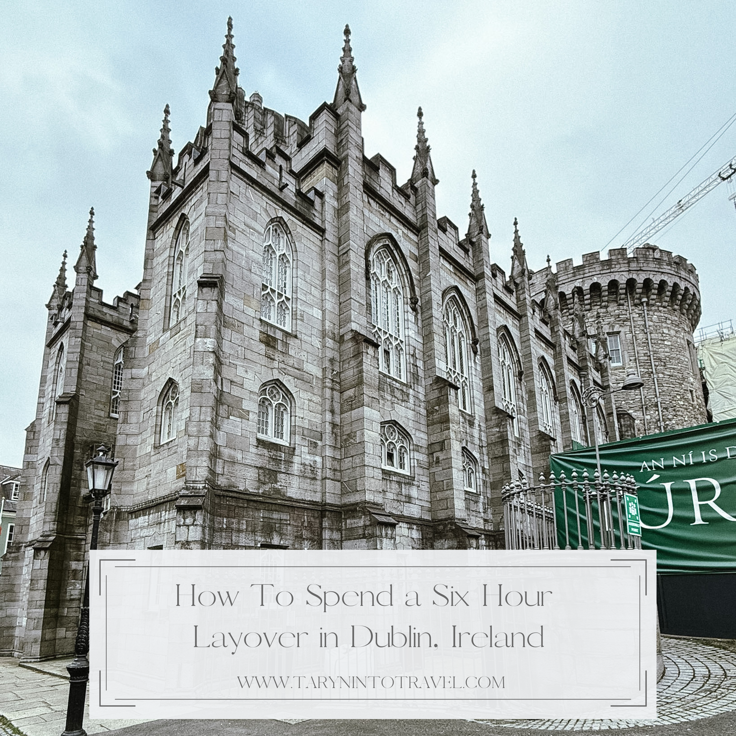How to Spend a 6 Hour Layover in Dublin, Ireland