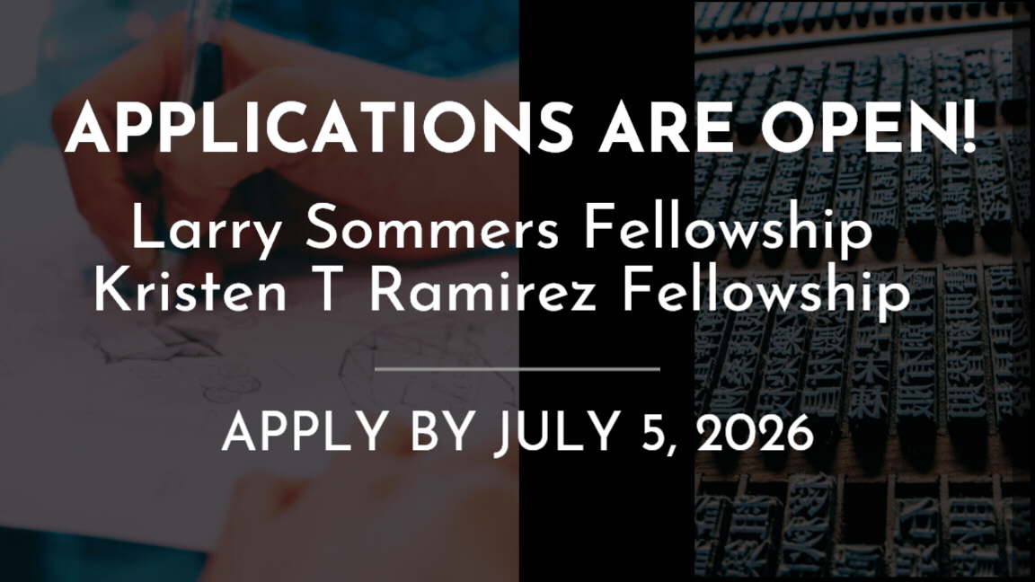 Applications are open! Larry Sommers Fellowship, Kristen T Ramirez Fellowship, Apply by July 5