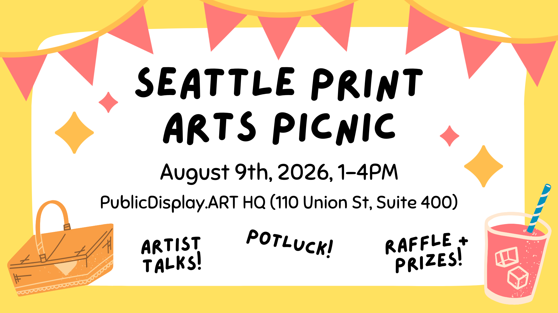 Cheerful yellow and pink banner with images of picnic basket, and pink lemonade with ice cubes. Text reads: Seattle Print Arts Picnic. August 9th, 2026, 1-4pm. Public Display ART HQ (110 Union St, Suite 400). Artist talks, potluck, raffle and prizes!